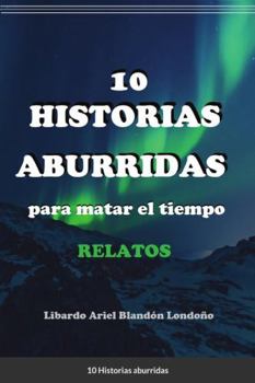 Paperback 10 Historias aburridas: para matar el tiempo [Spanish] Book