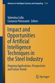 Paperback Impact and Opportunities of Artificial Intelligence Techniques in the Steel Industry: Ongoing Applications, Perspectives and Future Trends Book