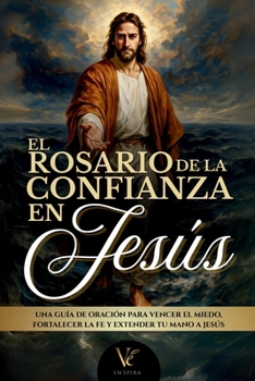El Rosario de la Confianza en Jesús: Explicado y Meditado – Libro de Oración Católica (Spanish Edition)