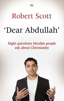 Paperback Dear Abdullah: Eight Questions Muslim People Ask about Christianity Book
