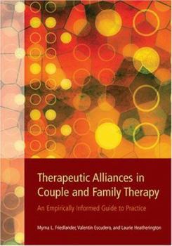 Hardcover Therapeutic Alliances in Couple and Family Therapy: An Empirically Informed Guide to Practice Book