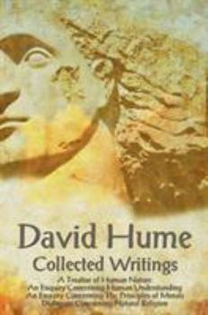 A Treatise of Human Nature/An Enquiry Concerning Human Understanding/An Enquiry Concerning the Principles of Morals/Dialogues Concerning Natural Religion (Collected Writings)