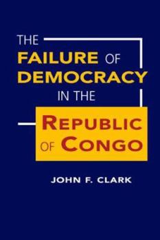 Hardcover The Failure of Democracy in the Republic of Congo Book