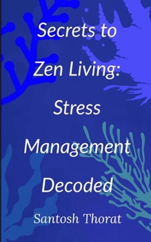 Paperback Secrets to Zen Living: Stress Management Decoded Book