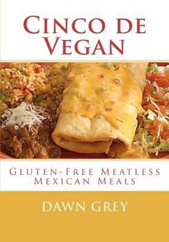 Paperback Cinco de Vegan: Gluten-Free Meatless Mexican Meals Book