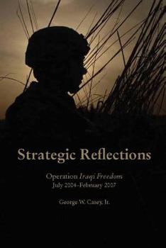 Paperback Strategic Reflections: Operation Iraqi Freedom (July 2004 - February 2007) Book