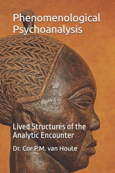 Paperback Phenomenological Psychoanalysis: Lived Structures of the Analytic Encounter Book