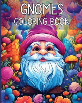 Paperback Gnomes Coloring Book: Adorable Fantasy World of Gnomes Coloring Illustration for Adults Stress Relief Book