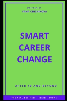 Paperback Smart Career Change: After 40 and Beyond Book