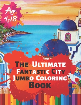 Paperback The Ultimate Fantastic City Jumbo Coloring Book Age 4-18: Great Coloring Book for Amazing Places around the world with real buildings of 50 Exclusive Book