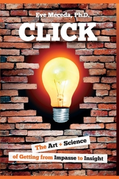 Paperback Click: The Art + Science of Getting from Impasse to Insight Book