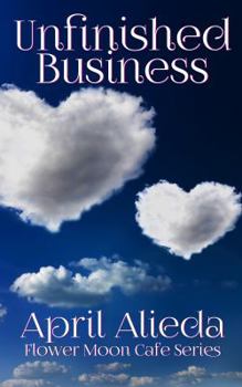Paperback Unfinished Business (Flower Moon Cafe Series) Book