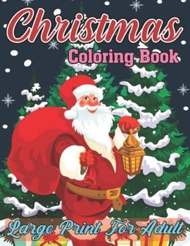 Paperback Christmas Coloring Book Large Print for Adult: A Big Christmas Coloring Book, Containing 50 christmas and New Year Festive Winter Design (Volume-4) Book