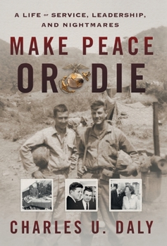 Hardcover Make Peace or Die: A Life of Service, Leadership, and Nightmares Book