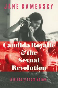 Hardcover Candida Royalle and the Sexual Revolution: A History from Below Book