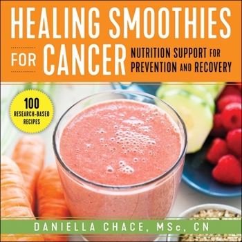 Paperback Healing Smoothies for Cancer: Nutrition Support for Prevention and Recovery Book