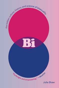 Paperback Bi: The Hidden Culture, History, and Science of Bisexuality Book