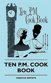 Ten P.M. Cook Book