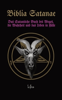 Paperback Biblia Satanae: Das Satanische Buch des Weges, die Wahrheit und das Leben in Fülle [German] Book