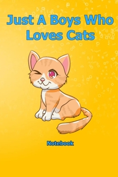 Just A Boys Who Loves Cats: Notebook 6 x 9 inch With 120 Lined pages