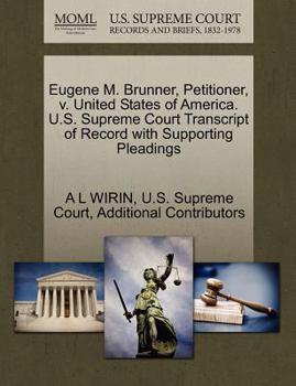 Paperback Eugene M. Brunner, Petitioner, V. United States of America. U.S. Supreme Court Transcript of Record with Supporting Pleadings Book