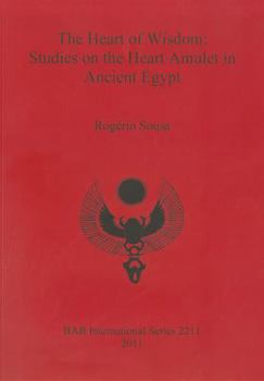Paperback The Heart of Wisdom: Studies on the Heart Amulet in Ancient Egypt Book