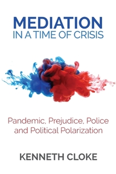 Paperback Mediation in a Time of Crisis: Pandemic, Prejudice, Police, and Political Polarization Book