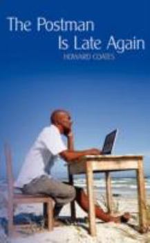 Paperback The Postman Is Late Again: Or Help to Get That Job Book