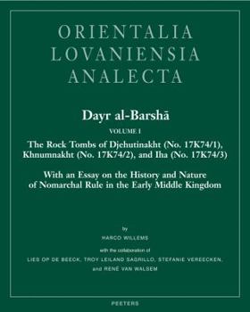 Hardcover Dayr Al-Barsha Volume I. the Rock Tombs of Djehutinakht (No. 17k74/1), Khnumnakht (No. 17k74/2), and Iha (No. 17k74/3): With an Essay on the History a Book