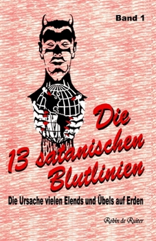 Paperback Die 13 satanischen Blutlinien (Band 1): Die Ursache vielen Elends und Übels auf Erden [German] Book