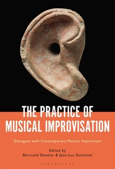 Paperback The Practice of Musical Improvisation: Dialogues with Contemporary Musical Improvisers Book