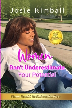 Paperback Women Don't Underestimate Your Potential: Practical Steps Towards Your Vision Book