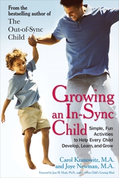 Paperback Growing an In-Sync Child: Simple, Fun Activities to Help Every Child Develop, Learn, and Grow Book