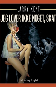 Jeg lover ikke noget, skat