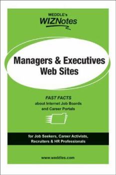 Paperback WEDDLE's WIZNotes: Managers & Executives Web Sites: Fast Facts About Internet Job Boards and Career Portals (WEDDLE's WizNotes series) Book