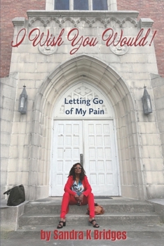 Paperback I Wish You Would!: Letting Go Of My Pain Book