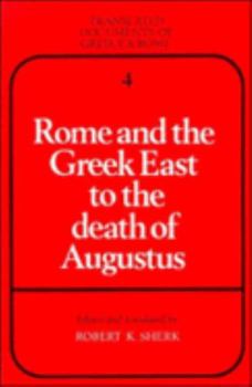 Rome and the Greek East to the Death of Augustus (Translated Documents of Greece and Rome) - Book  of the Translated Documents of Greece and Rome