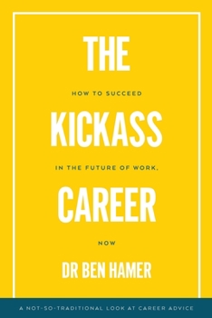 Paperback The Kickass Career: How to succeed in the future of work, now Book