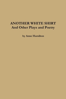 Paperback ANOTHER WHITE SHIRT and Other Plays and Poetry Book