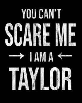 Paperback You Can't Scare Me I'm A Taylor: Taylor's Family Gift Idea Book