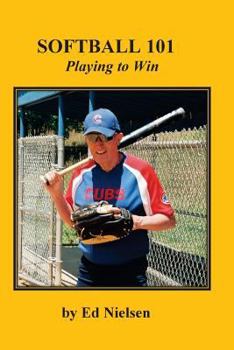 Paperback Softball 101: Playing to Win Book