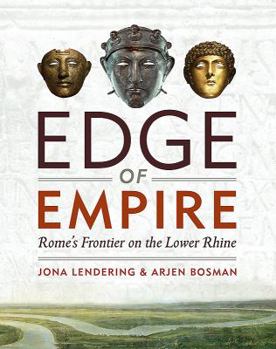 Hardcover Edge of Empire: Rome's Frontier on the Lower Rhine Book