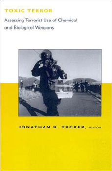 Paperback Toxic Terror: Assessing Terrorist Use of Chemical and Biological Weapons Book
