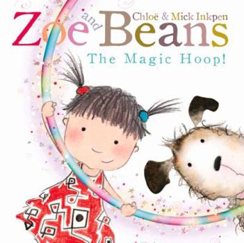Zoe and Beans. The Magic Hoop - Book  of the Zoe and Beans