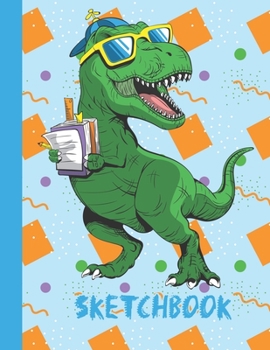 Paperback Sketchbook: Cool Blank Notebook for Sketching and Picture Space with T-rex Dinosaur, Unlined Paper Book for Drawing, Journaling an Book