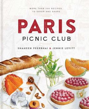 Hardcover Paris Picnic Club: More Than 100 Recipes to Savor and Share Book