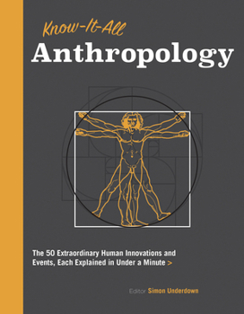 Paperback Know It All Anthropology: The 50 Most Important Ideas in Anthropology, Each Explained in Under a Minute Book