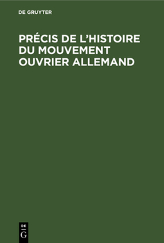 Hardcover Précis de l'Histoire Du Mouvement Ouvrier Allemand [French] Book
