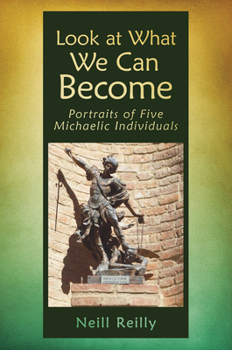 Paperback Look at What We Can Become: Portraits of Five Michaelic Individuals Book