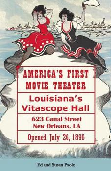 Paperback America's First Movie Theater: Louisiana's Vitascope Hall Book